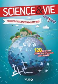 Cahier de vacances adultes 2023 : Science et Vie