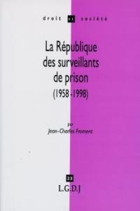 La République des surveillants de prison : ambiguïtés et paradoxes d'une politique pénitentiaire en France (1958-1998)