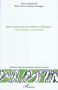 Quel avenir pour les archives en Europe ? : enjeux juridiques et institutionnels