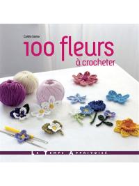 100 fleurs à crocheter : une superbe collection de modèles de fleurs et de feuilles, à réaliser en fil à crocheter