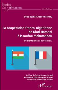 La coopération franco-nigérienne de Diori Hamani à Issoufou Mahamadou : du clientélisme au partenariat ?