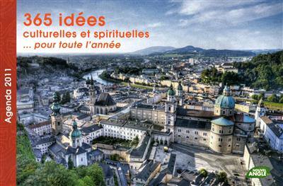 365 idées culturelles et spirituelles pour toute l'année : agenda 2011