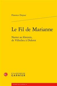 Le fil de Marianne : narrer au féminin, de Villedieu à Diderot