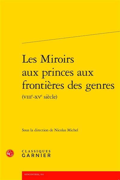 Les miroirs aux princes aux frontières des genres (VIIIe-XVe siècle)