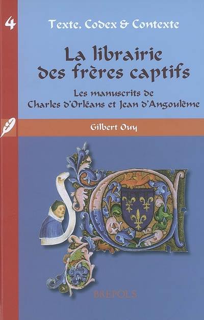 La librairie des frères captifs : les manuscrits de Charles d'Orléans et Jean d'Angoulême