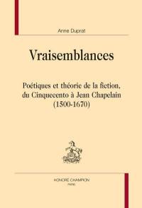 Vraisemblances : poétiques et théorie de la fiction, du cinquecento à Jean Chapelain (1500-1670)
