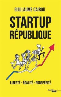 Startup République : liberté, égalité, prospérité