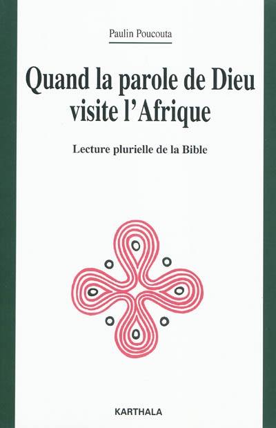 Quand la parole de Dieu visite l'Afrique : lecture plurielle de la Bible