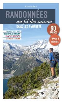 Randonnées au fil des saisons dans les Pyrénées : 60 randos : France & Espagne