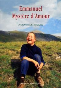 Emmanuel, mystère d'amour : petit prince du royaume (20.XI.1970-27.XI.1983)