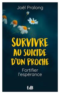Survivre au suicide d’un proche : fortifier l'espérance