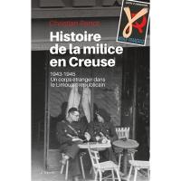 Histoire de la Milice en Creuse : 1943-1945 : un corps étranger dans le Limousin républicain