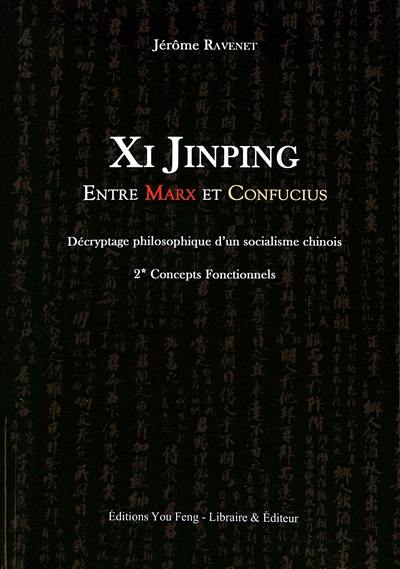 Xi Jinping entre Marx & Confucius : décryptage philosophique d'un socialisme chinois. Vol. 2. Concepts fonctionnels