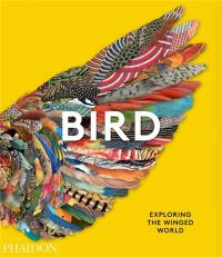 Bird : exploring the winged world