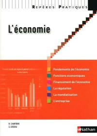 L'économie : fondements de l'économie, fonctions économiques, financement de l'économie, la régulation, la mondialisation, l'entreprise