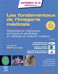 Les fondamentaux de l'imagerie médicale : radioanatomie, biophysique, techniques et séméiologie en radiologie et médecine nucléaire