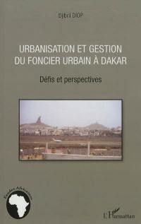 Urbanisation et gestion du foncier urbain à Dakar : défis et perspectives