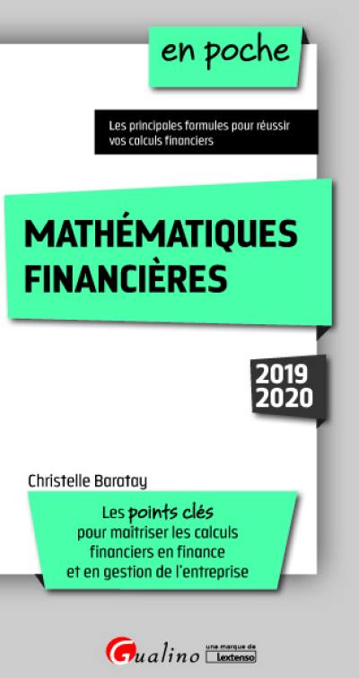 Mathématiques financières : les points clés pour maîtriser les calculs financiers en finance et en gestion de l'entreprise : 2019-2020