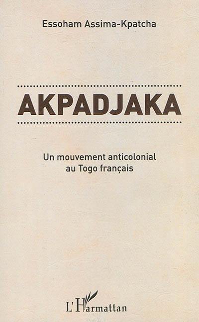 Akpadjaka : un mouvement anticolonial au Togo français