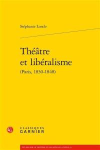 Théâtre et libéralisme (Paris, 1830-1848)