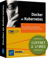 Docker et Kubernetes : de la création à l'orchestration de votre architecture microservices : coffret 2 livres