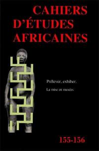 Cahiers d'études africaines, n° 155-156. Prélever, exhiber : la mise en musées