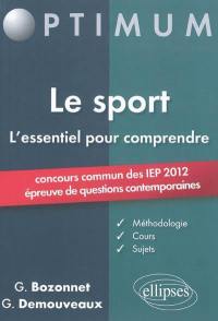 Le sport, l'essentiel pour comprendre : concours commun des IEP 2012 : épreuve de questions contemporaines