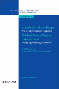La saisie bancaire en Europe : vers une saisie-exécution européenne ?. The bank account payment order in Europe : towards a european payment order ?