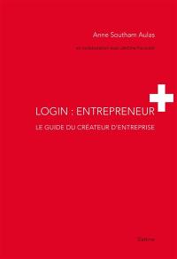 Login : entrepreneur : le guide du créateur d'entreprise