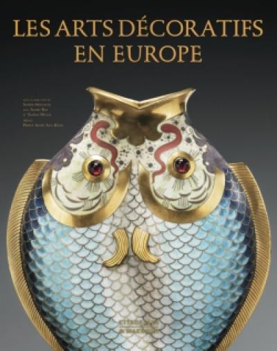 Les arts décoratifs en Europe : de la Renaissance à l'Art déco