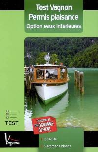 Test Vagnon permis plaisance, option eaux intérieures : 165 QCM, 5 examens blancs : 300 QCM, 5 examens blancs
