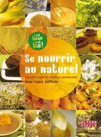 Se nourrir au naturel : conseils santé et recettes gourmandes