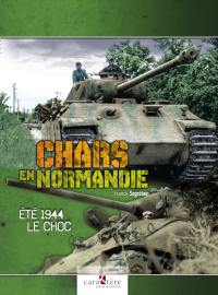 Chars en Normandie : été 1944, le choc