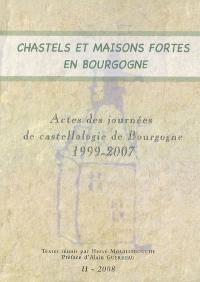 Chastels et maisons fortes en Bourgogne, n° 2. Actes des journées de castellogie de Bourgogne, 1999-2007