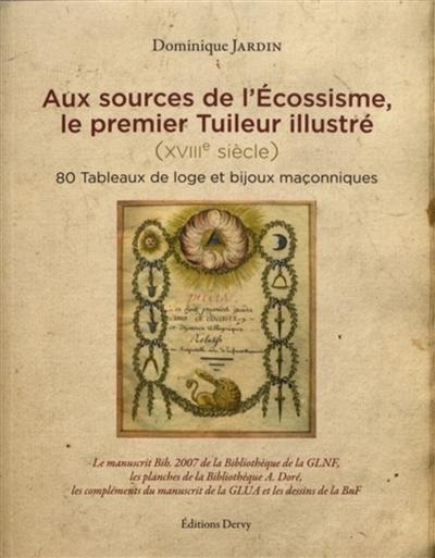 Aux sources de l'écossisme, le premier tuileur illustré (XVIIIe siècle) : 80 tableaux de loge et bijoux maçonniques