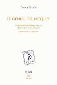 Le genou de Jacques : singularités et théorie du moi dans l'oeuvre de Diderot