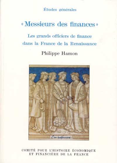 Messieurs des finances : les grands officiers de finance dans la France de la Renaissance
