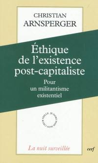 Ethique de l'existence post-capitaliste : pour un militantisme existentiel