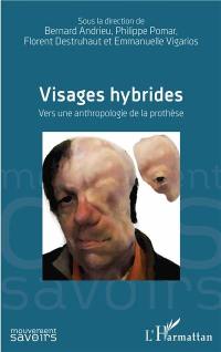 Visages hybrides : vers une anthropologie de la prothèse