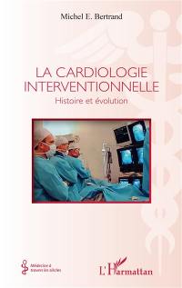 La cardiologie interventionnelle : histoire et évolution