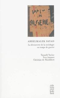 Abdelmalek Sayad : la découverte de la sociologie en temps de guerre