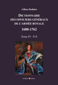 Dictionnaire des officiers généraux de l'armée royale : 1688-1762. Vol. 4. P-Z