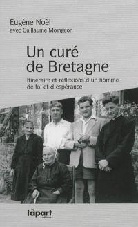 Le curé de Bretagne : itinéraire et réflexions d'un homme de foi et d'espérance