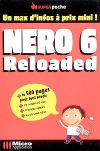 Nero 6 reloaded : plus de 500 pages pour tout savoir : + les raccourcis clavier, + le lexique complet, + les sites web utiles