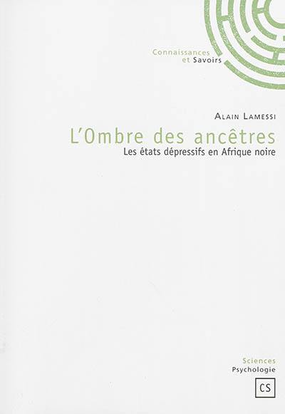L'ombre des ancêtres : les états dépressifs en Afrique noire