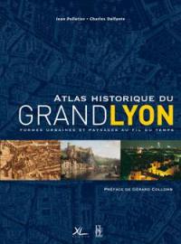 Atlas historique du grand Lyon : formes urbaines et paysages au fil du temps
