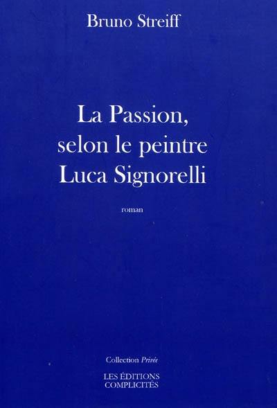 La Passion, selon le peintre Luca Signorelli : 1445-1523