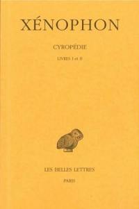 Cyropédie. Vol. 1. Livres I et II