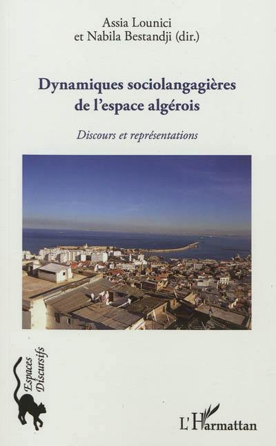 Dynamiques sociolangagières de l'espace algérois : discours et représentations