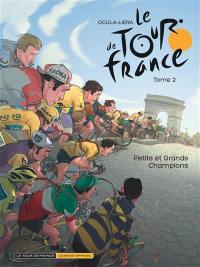 Le Tour de France. Vol. 2. Petits et grands champions